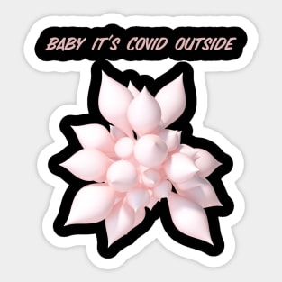 Baby it's covid outside Sticker